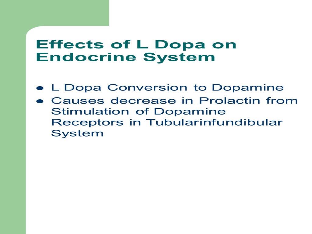 Effects of L Dopa on Endocrine System L Dopa Conversion to Dopamine Causes decrease